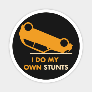 I Do My Own Stunts New Drivers Gift product Magnet